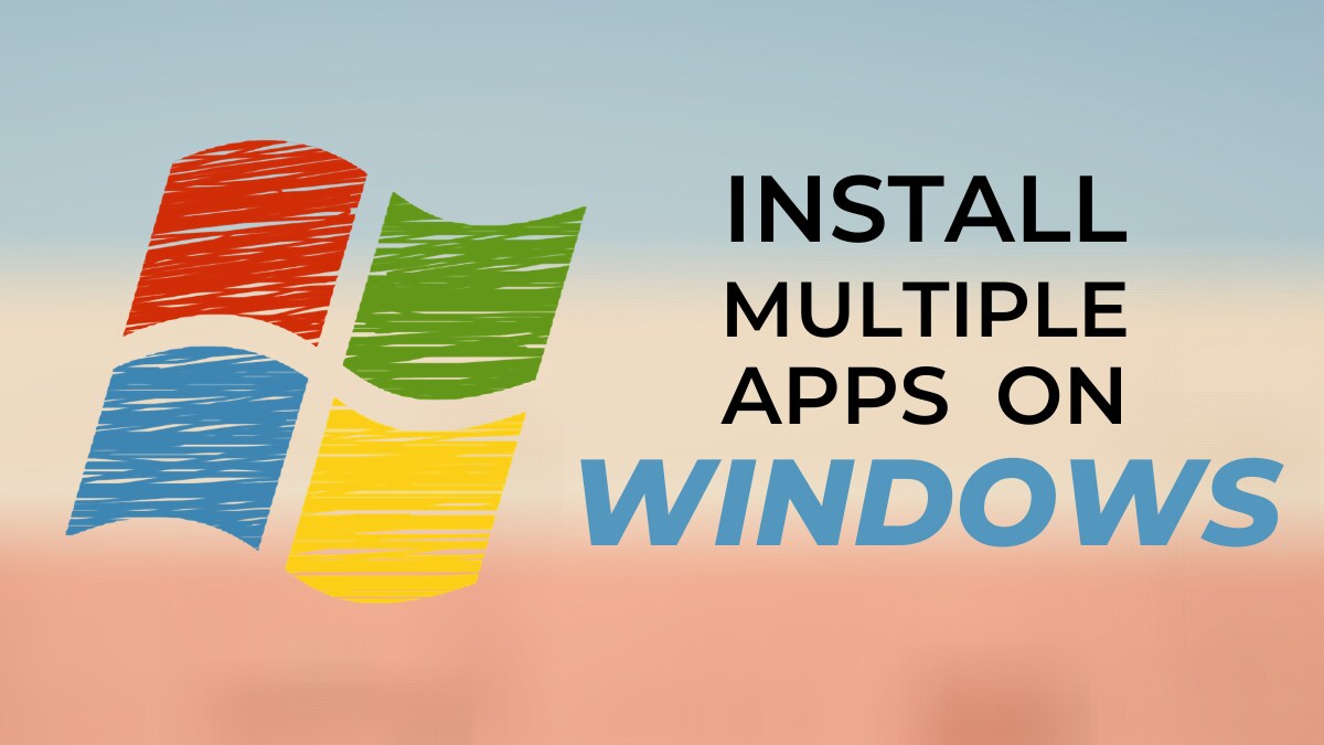 How to Install Multiple Apps at Once on Your Windows PC