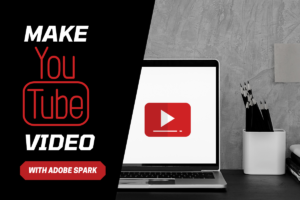make-youtube-video-with-adobe-spark