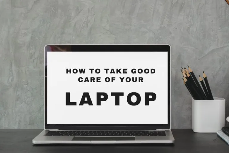 How to take good care of your laptop?